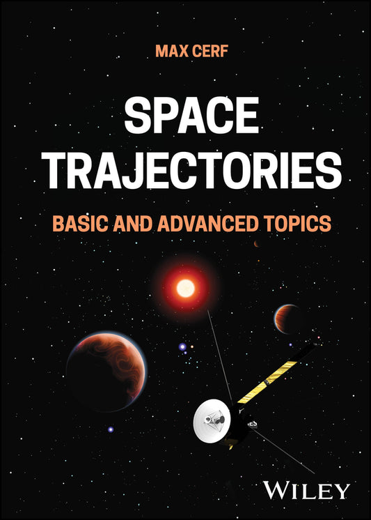 Space Trajectories; Basic and Advanced Topics (Hardback) 9781394293797