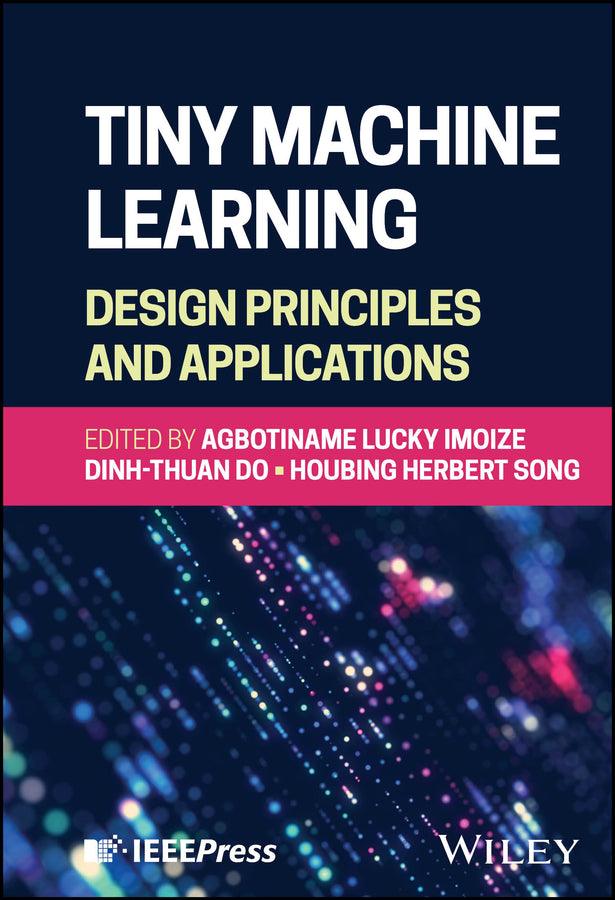 Tiny Machine Learning: Design Principles and Applications (Hardback) 9781394294541