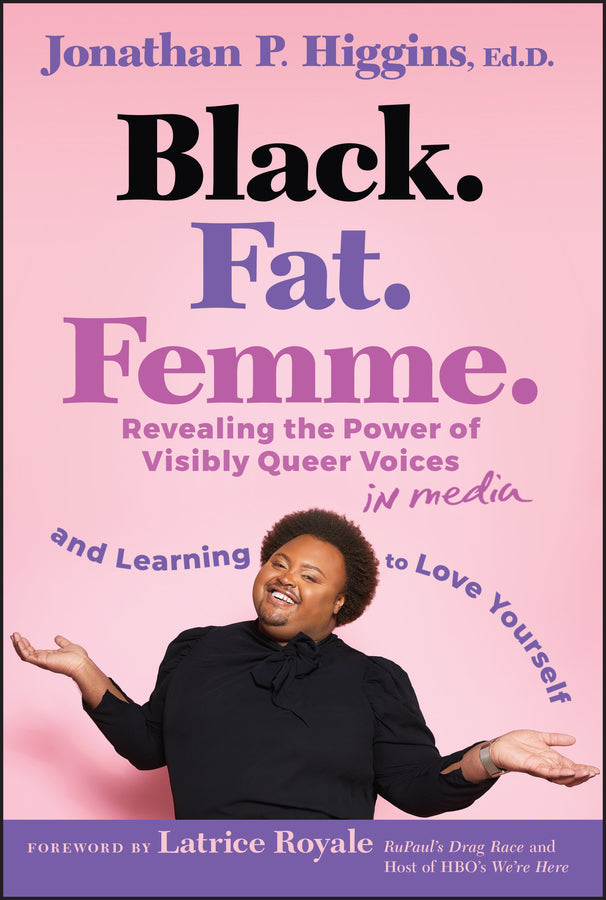 Black. Fat. Femme; Revealing the Power of Visibly Queer Voices in Media and Learning to Love Yourself (Hardback) 9781394296361