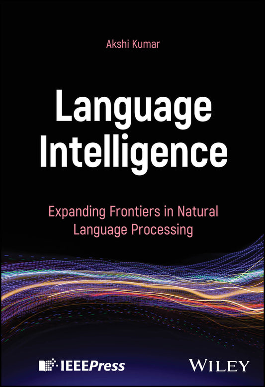 Language Intelligence; Expanding Frontiers in Natural Language Processing (Hardback) 9781394297269