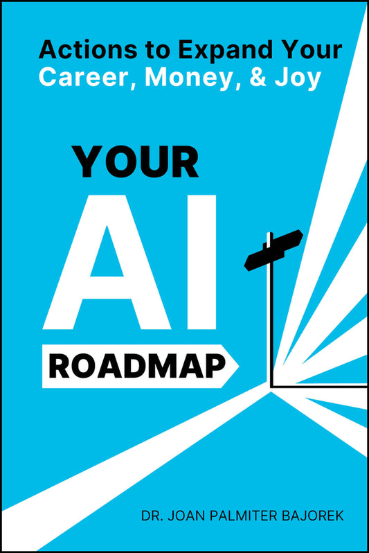 Your AI Roadmap; Actions to Expand Your Career, Money, and Joy (Paperback / softback) 9781394298013