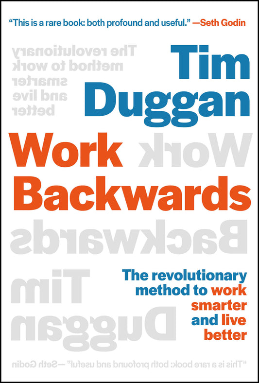 Work Backwards; The Revolutionary Method to Work Smarter and Live Better (Hardback) 9781394298174