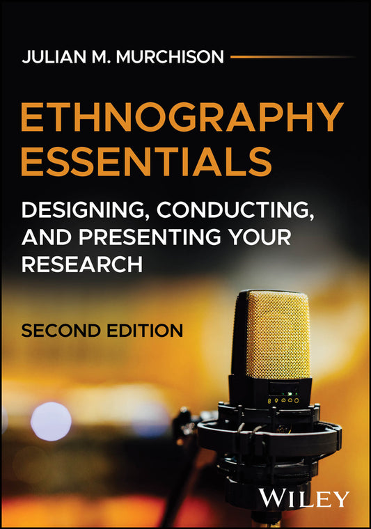 Ethnography Essentials; Designing, Conducting, and Presenting Your Research (Paperback / softback) 9781394298600