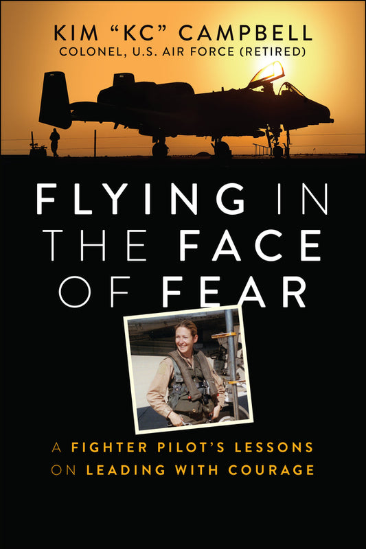 Flying in the Face of Fear; A Fighter Pilot's Lessons on Leading with Courage (Paperback / softback) 9781394298877