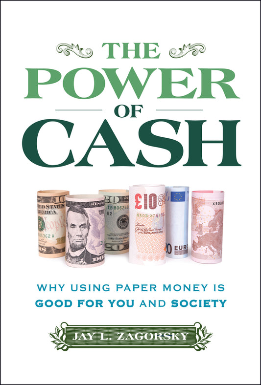 The Power of Cash; Why Using Paper Money is Good for You and Society (Hardback) 9781394299911