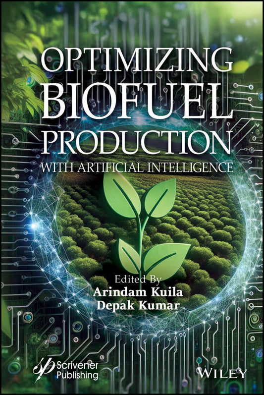 Optimizing Biofuel Production with Artificial Intelligence (Hardback) 9781394301218