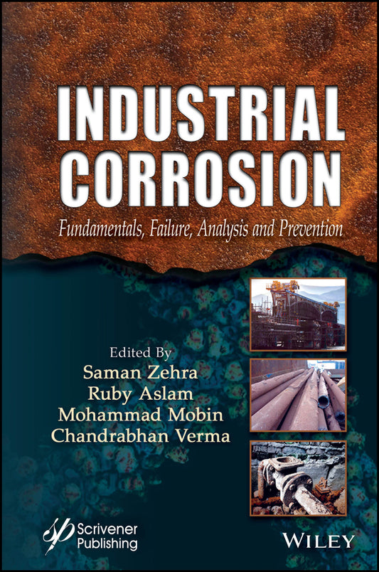 Industrial Corrosion; Fundamentals, Failure, Analysis and Prevention (Hardback) 9781394301539