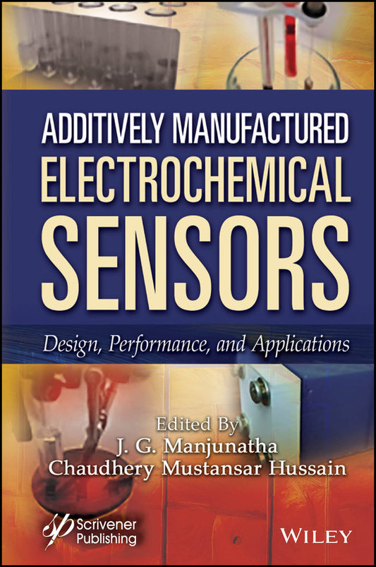 Additively Manufactured Electrochemical Sensors; Design, Performance and Applications (Hardback) 9781394303366