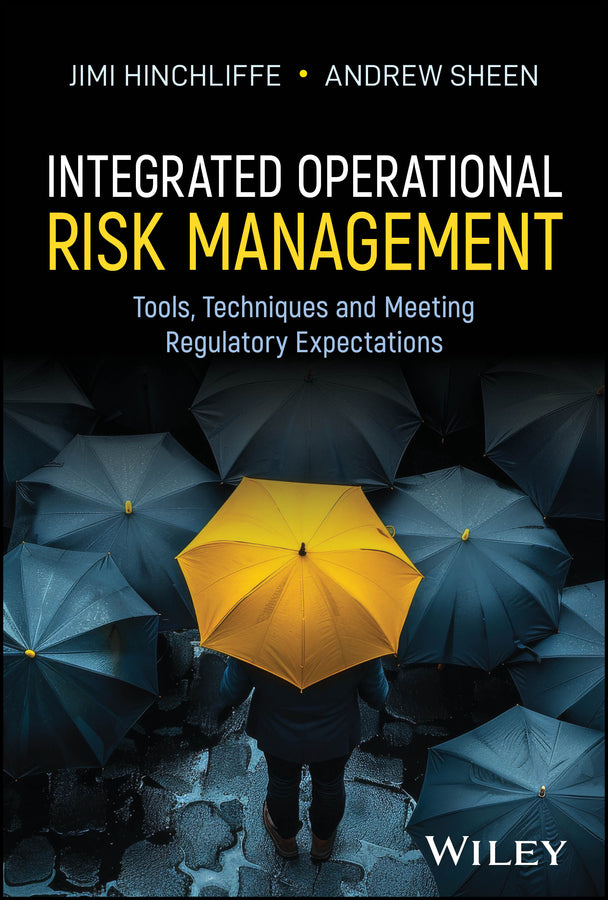 Integrated Operational Risk Management; Tools, Techniques and Meeting Regulatory Expectations (Hardback) 9781394303816