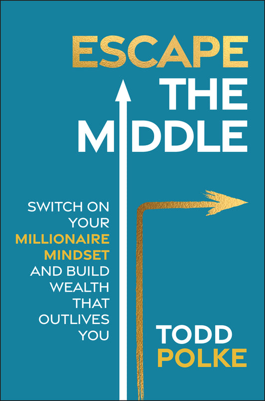 Escape the Middle; Switch on Your Millionaire Mindset and Build Wealth That Outlives You (Paperback / softback) 9781394303991