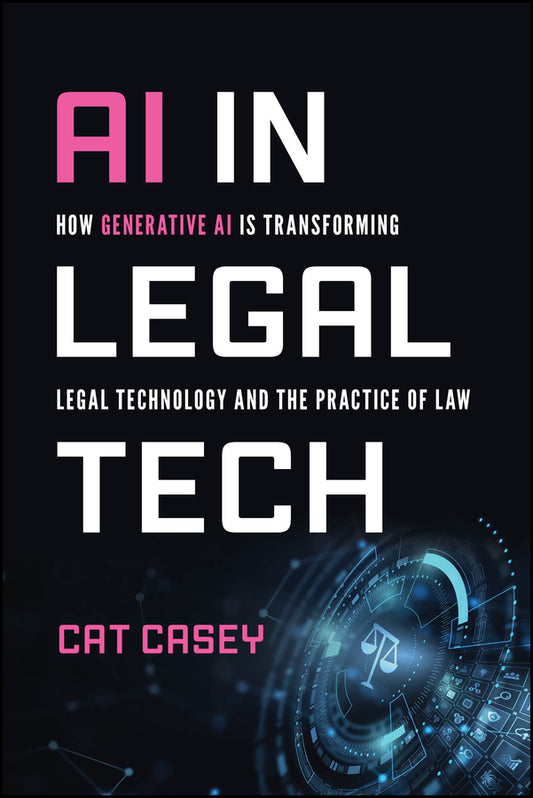 AI in Legal Tech; How Generative AI Is Transforming Legal Technology and the Practice of Law (Paperback / softback) 9781394304721
