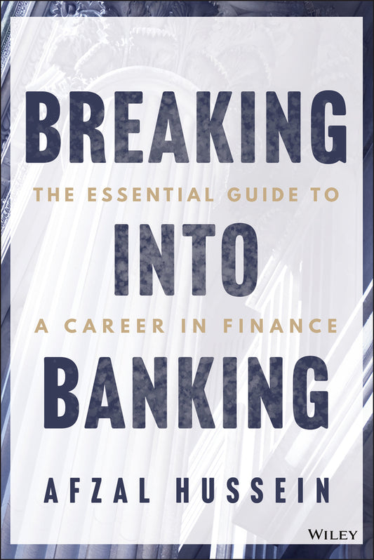 Breaking into Banking; The Essential Guide to a Career in Finance (Paperback / softback) 9781394305025