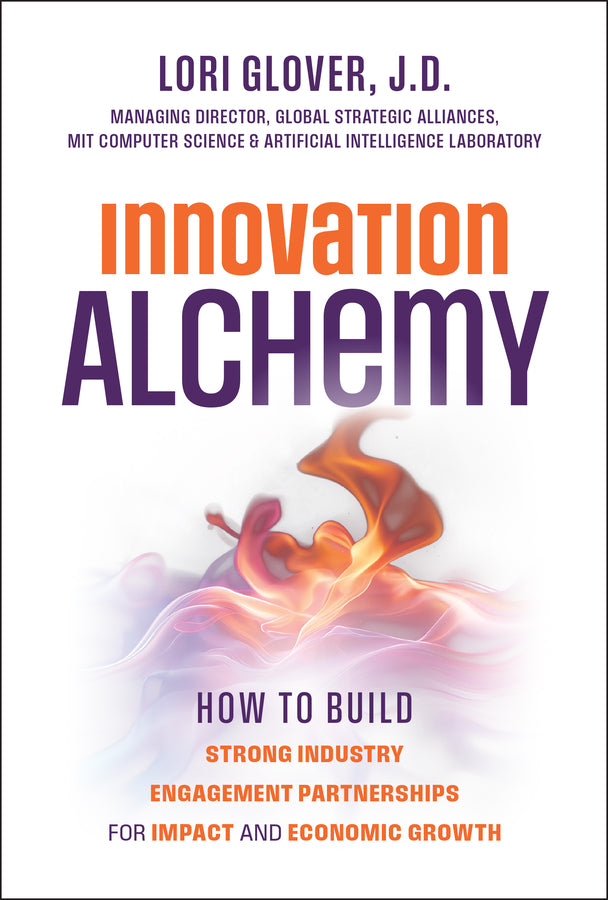Innovation Alchemy; How to Build Strong Industry Engagement Partnerships for Impact and Economic Growth (Hardback) 9781394307210