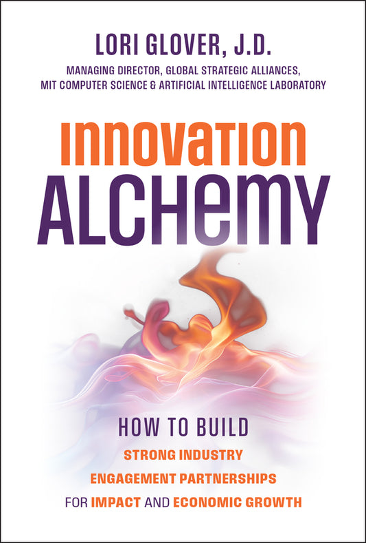 Innovation Alchemy; How to Build Strong Industry Engagement Partnerships for Impact and Economic Growth (Hardback) 9781394307210