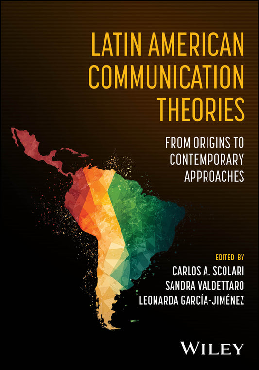 Latin American Communication Theories; From Origins to Contemporary Approaches (Paperback / softback) 9781394307821