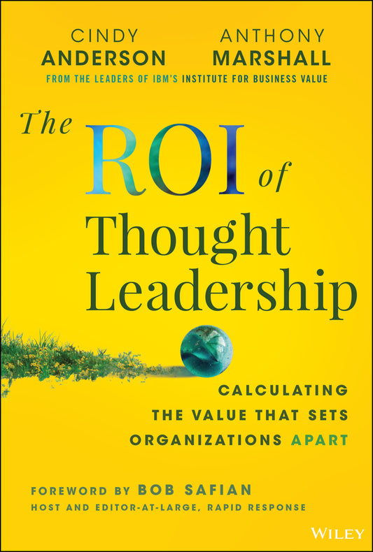 The ROI of Thought Leadership; Calculating the Value that Sets Organizations Apart (Hardback) 9781394308910