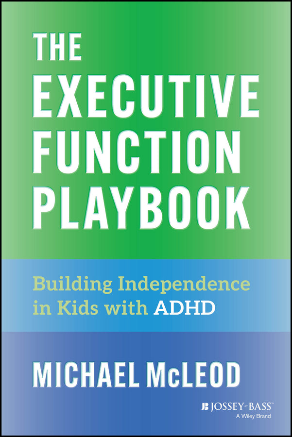 The Executive Function Playbook; Building Independence in Kids with ADHD (Paperback / softback) 9781394309153