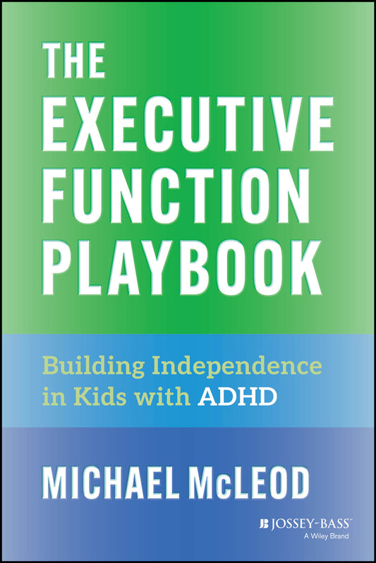 The Executive Function Playbook; Building Independence in Kids with ADHD (Paperback / softback) 9781394309153
