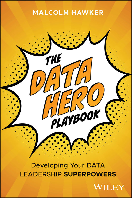 The Data Hero Playbook; Developing Your Data Leadership Superpowers (Hardback) 9781394310647