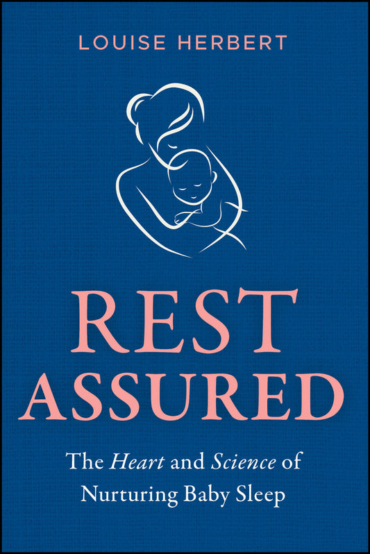 Rest Assured; The Heart and Science of Nurturing Baby Sleep (Paperback / softback) 9781394312023