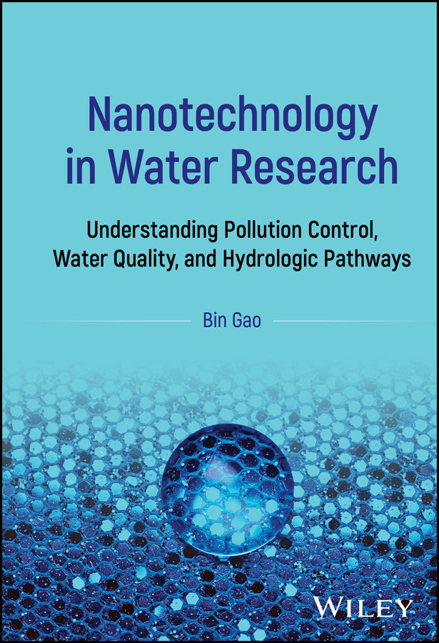 Nanotechnology in Water Research; Understanding Pollution Control, Water Quality, and Hydrologic Pathways (Hardback) 9781394312245