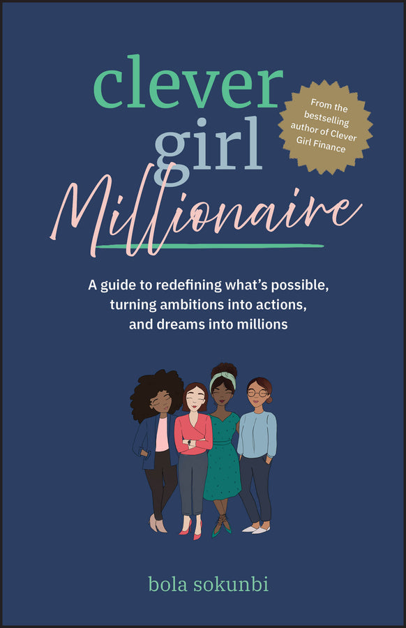 Clever Girl Millionaire; A Guide to Redefining What’s Possible, Turning Ambitions into Actions, and Dreams into Millions (Paperback / softback) 9781394313648