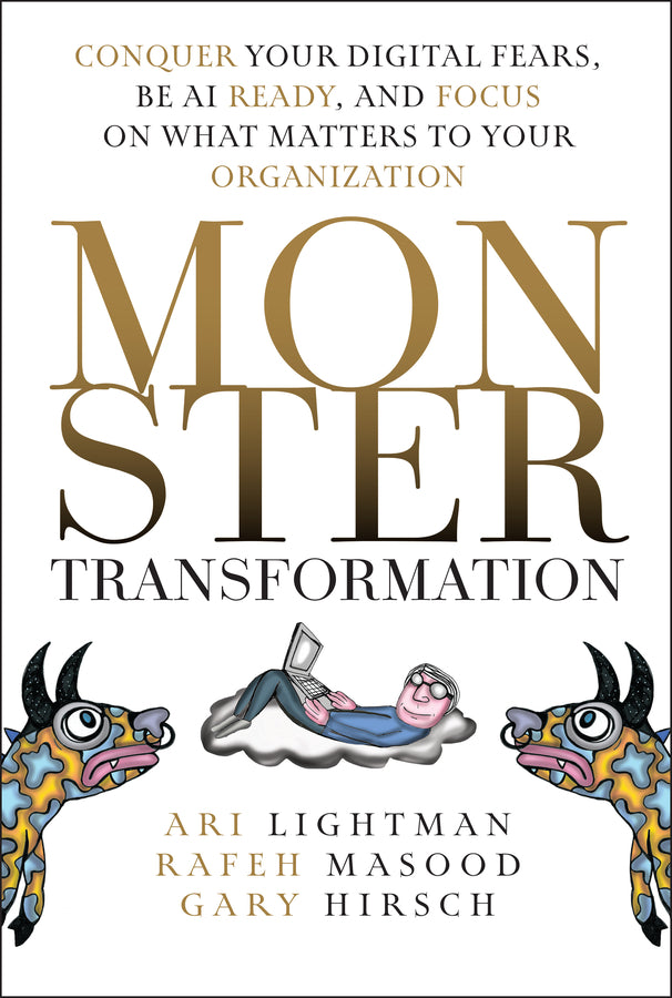 Monster Transformation; Conquer Your Digital Fears, Be AI Ready, and Focus on What Matters to Your Organization (Hardback) 9781394313709