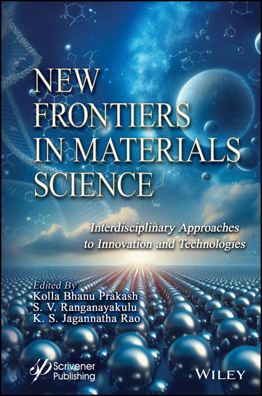 New Frontiers in Materials Science; Interdisciplinary Approaches to Innovation and Technologies (Hardback) 9781394314898