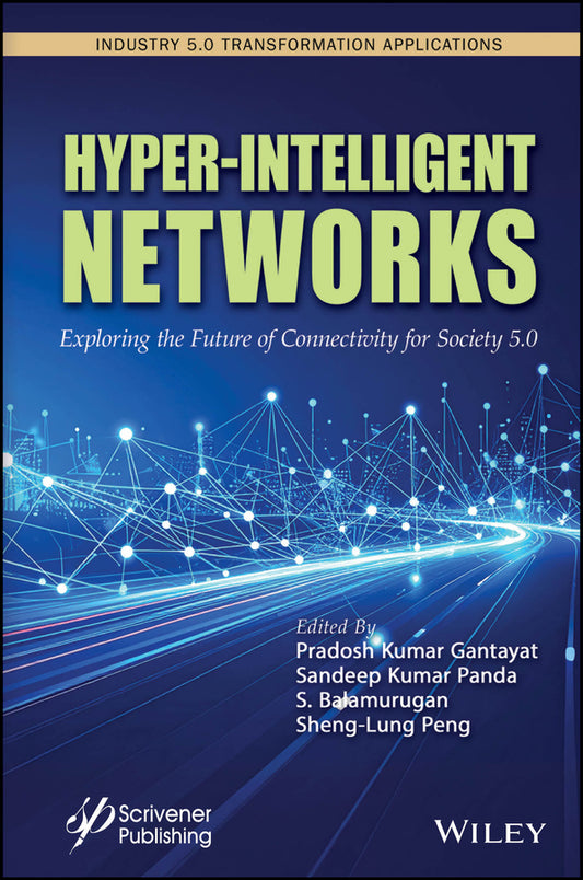 Hyper-Intelligent Networks; Exploring the Future of Connectivity for Society 5.0 (Hardback) 9781394315604