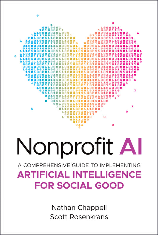 Nonprofit AI; A Comprehensive Guide to Implementing Artificial Intelligence for Social Good (Hardback) 9781394316649