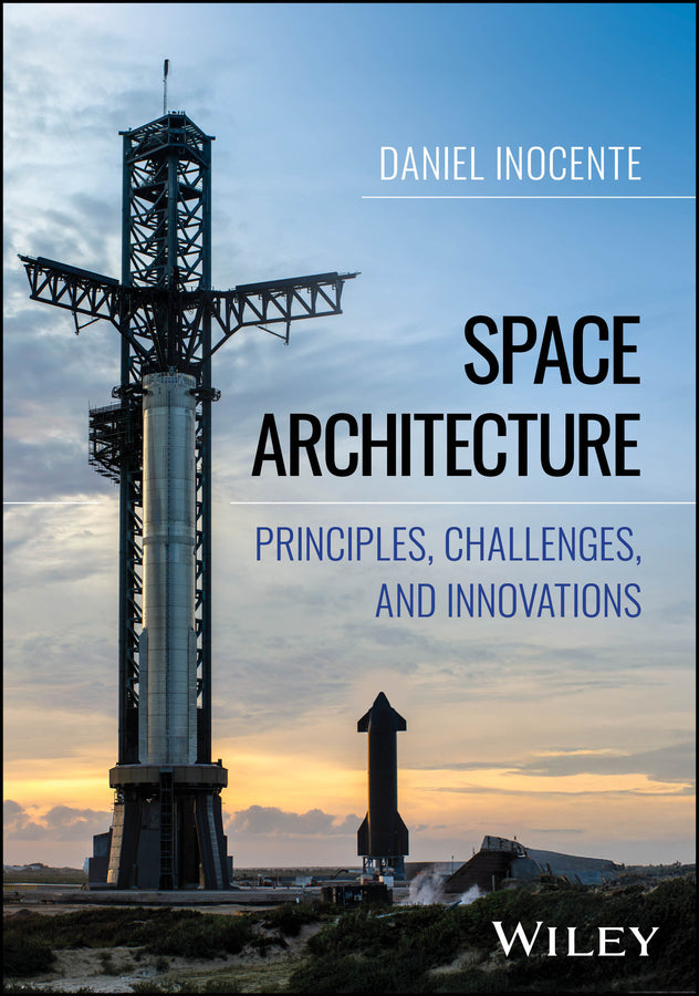 Space Architecture; Principles, Challenges, and Innovations (Hardback) 9781394318100
