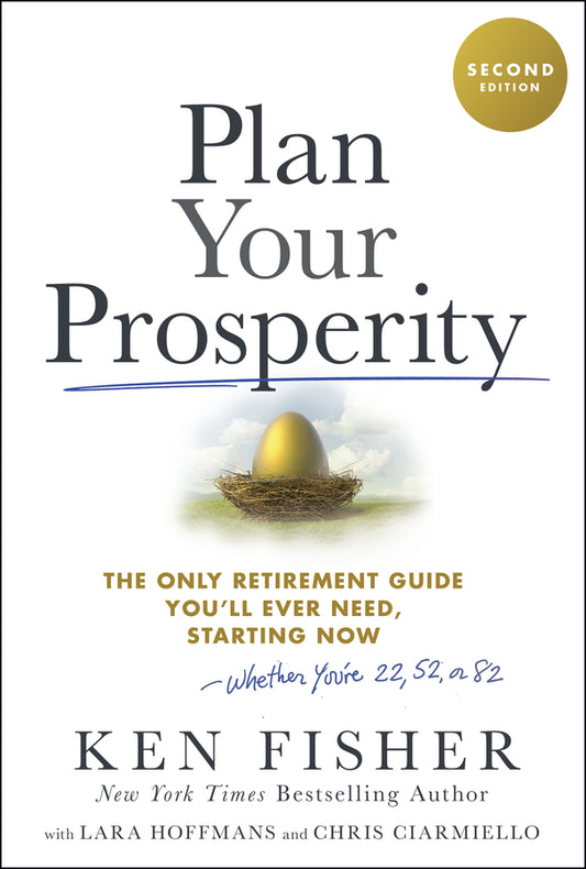 Plan Your Prosperity; The Only Retirement Guide You'll Ever Need, Starting Now-Whether You're 22, 52 or 82 (Hardback) 9781394318841