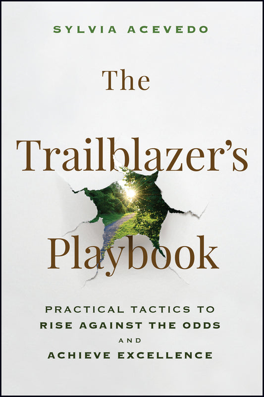 The Trailblazer's Playbook; Practical Tactics to Rise Against the Odds and Achieve Excellence (Hardback) 9781394318919