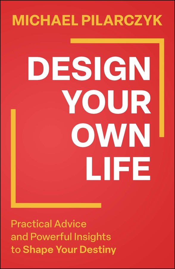 Design Your Own Life; Practical Advice and Powerful Insights to Shape Your Destiny (Hardback) 9781394320066