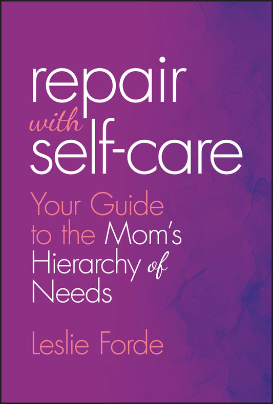 Repair with Self-Care; Your Guide to the Mom's Hierarchy of Needs (Hardback) 9781394320158