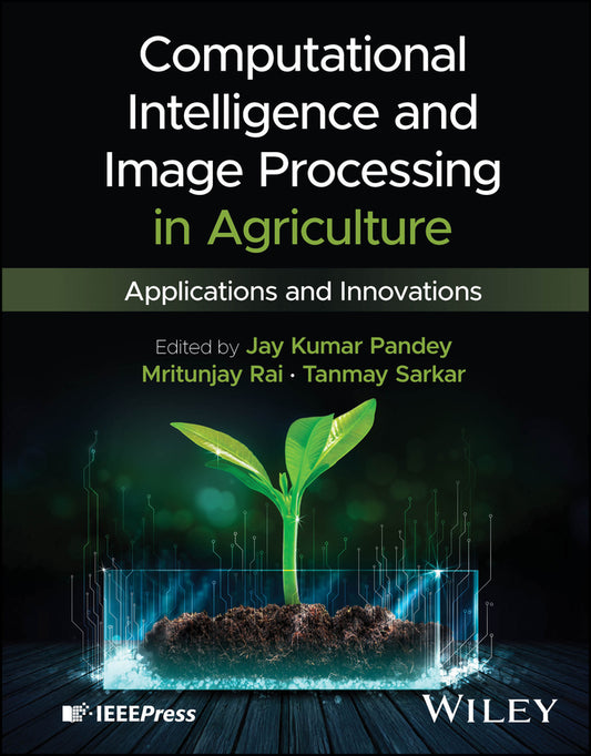 Computational Intelligence and Image Processing in Agriculture; Applications and Innovations (Hardback) 9781394320875