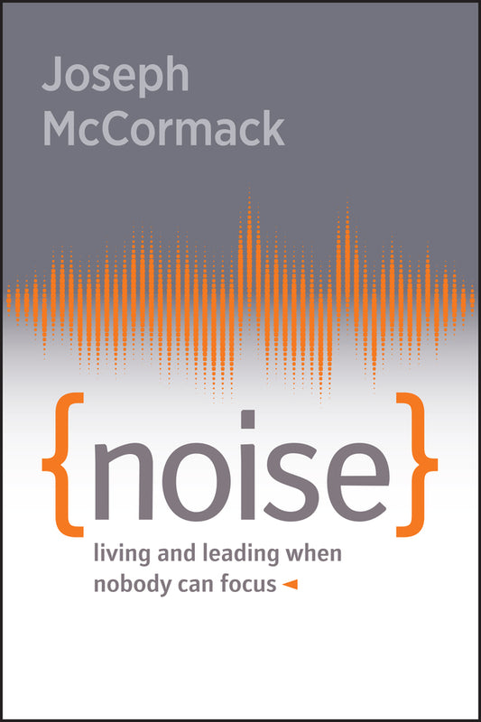 Noise; Living and Leading When Nobody Can Focus (Paperback / softback) 9781394324262