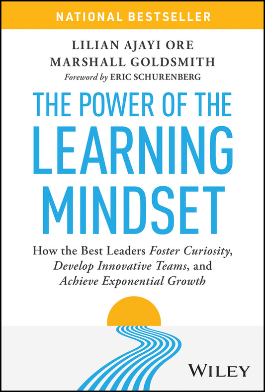 The Power of the Learning Mindset; How the Best Leaders Foster Curiosity, Develop Innovative Teams, and Achieve Exponential Growth (Hardback) 9781394324569