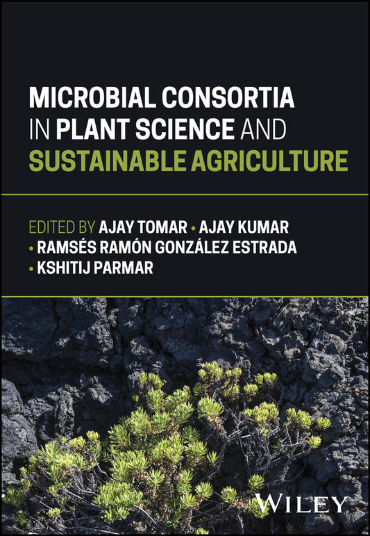 Microbial Consortia in Plant Science and Sustainable Agriculture (Hardback) 9781394324972