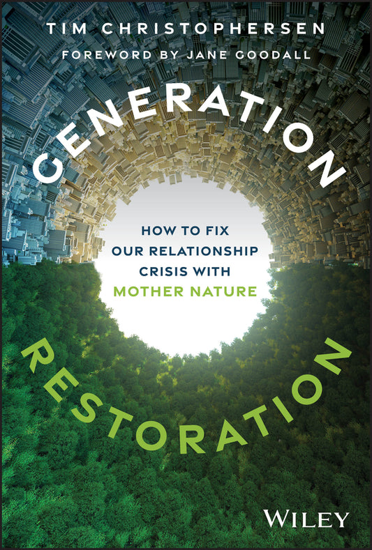 Generation Restoration; How to Fix Our Relationship Crisis with Mother Nature (Hardback) 9781394328222