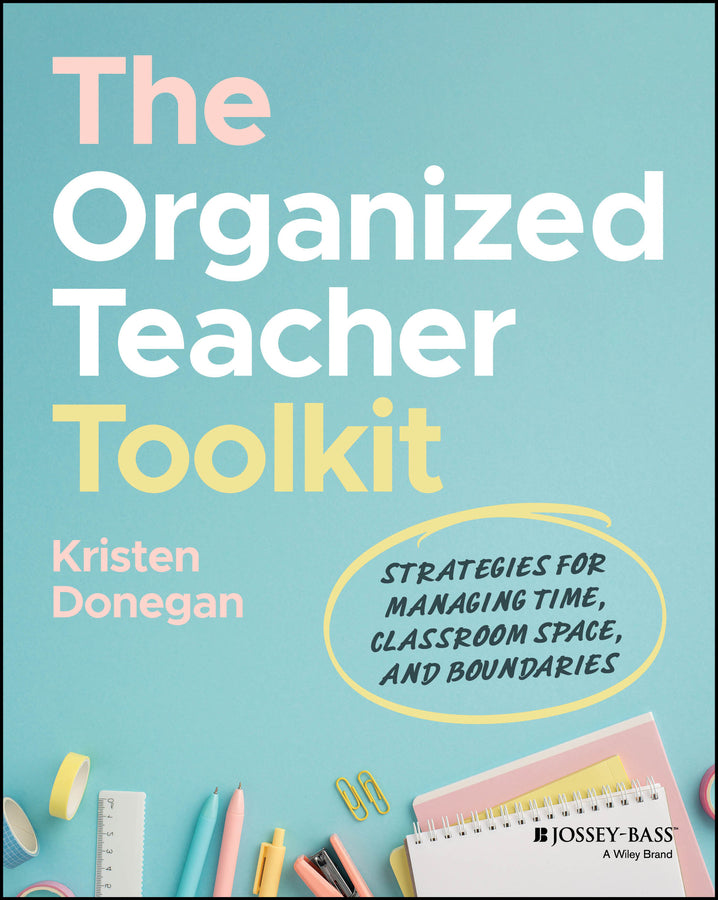 The Organized Teacher Toolkit; Strategies for Managing Time, Classroom Space, and Boundaries (Paperback / softback) 9781394329397