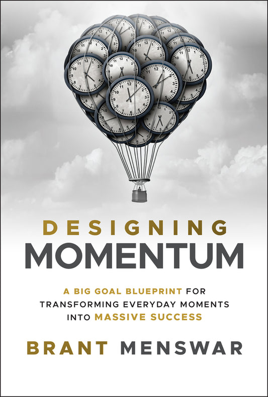 Designing Momentum; A Big Goal Blueprint for Transforming Everyday Moments into Massive Success (Hardback) 9781394330003