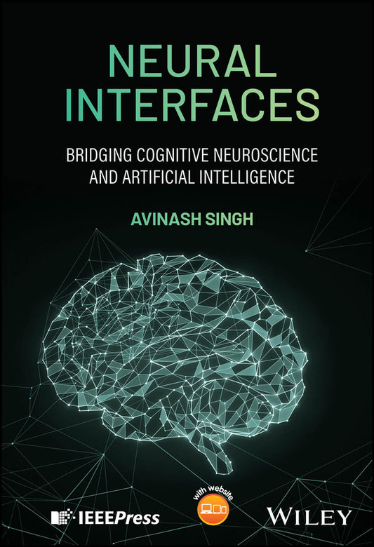 Neural Interfaces; Bridging Cognitive Neuroscience and Artificial Intelligence (Hardback) 9781394331819