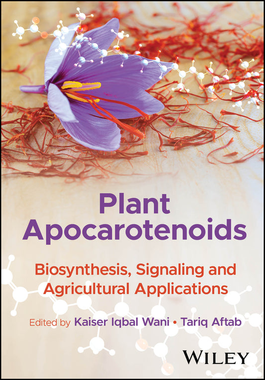 Plant Apocarotenoids; Biosynthesis, Signaling and Agricultural Applications (Hardback) 9781394332601