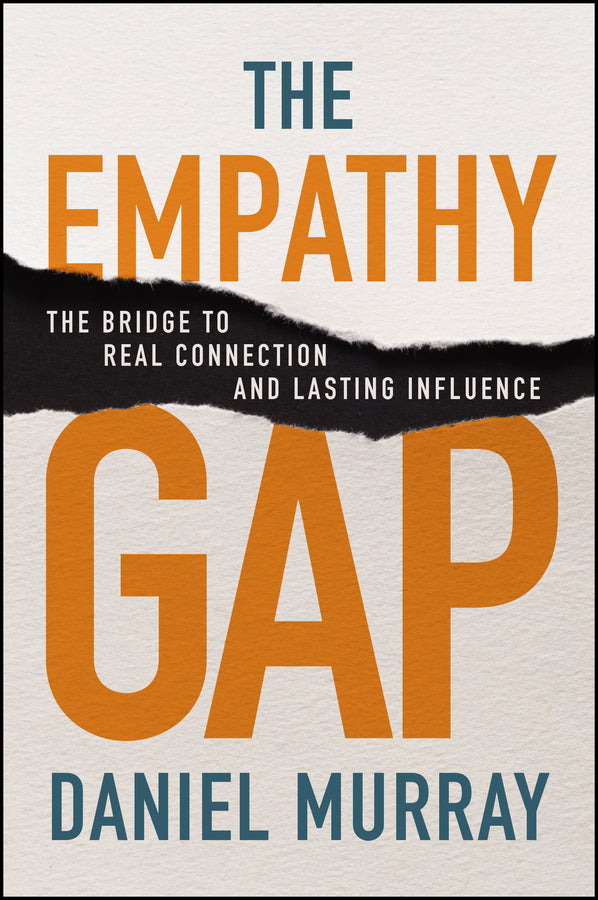 The Empathy Gap; The Bridge to Real Connection and Lasting Influence (Paperback / softback) 9781394332793