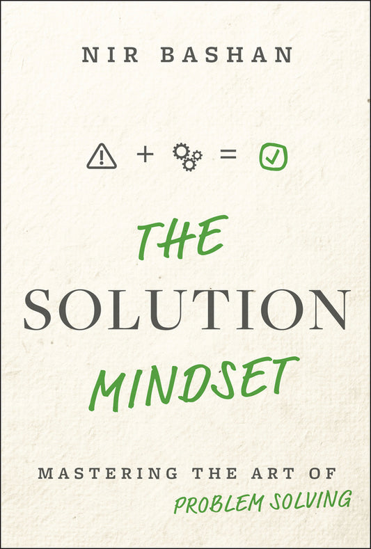 The Solution Mindset; Mastering the Art of Problem Solving (Hardback) 9781394333448