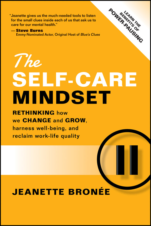 The Self-Care Mindset; Rethinking How We Change and Grow, Harness Well-Being, and Reclaim Work-Life Quality (Paperback / softback) 9781394333813