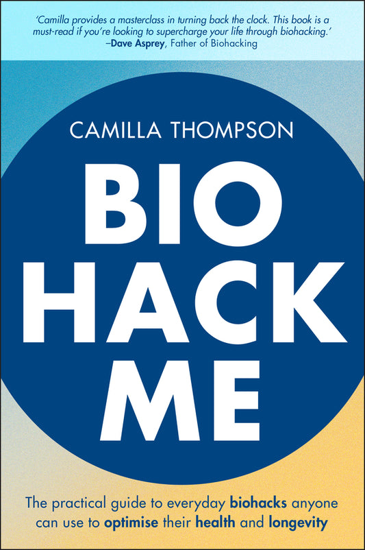 Biohack Me; The Practical Guide to Everyday Biohacks Anyone Can Use to Optimise Their Health and Longevity (Paperback / softback) 9781394334032