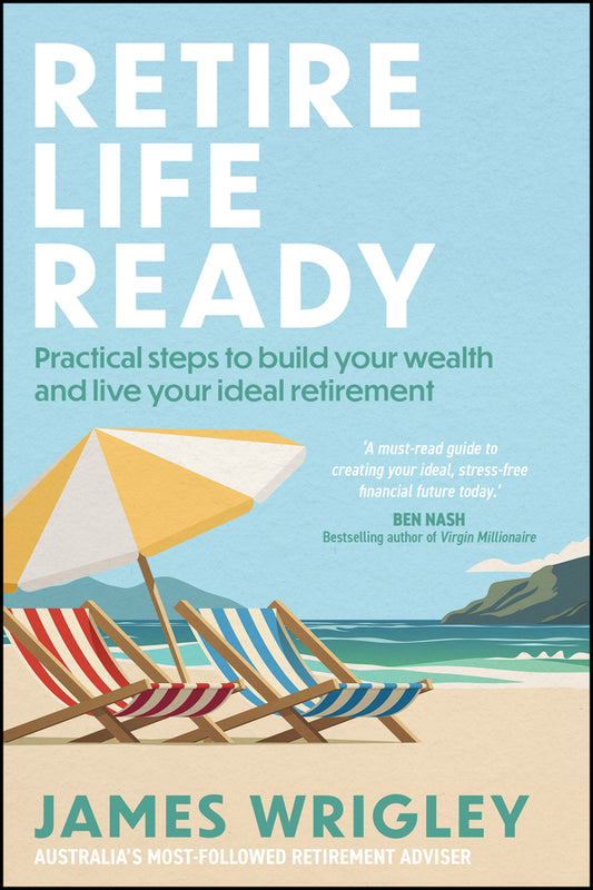 Retire Life Ready; Practical Steps to Build Your Wealth and Live Your Ideal Retirement (Paperback / softback) 9781394334063