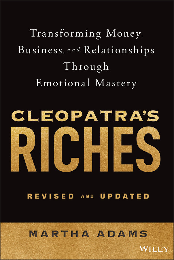 Cleopatra's Riches; Transforming Money, Business, and Relationships Through Emotional Mastery, Revised and Updated (Hardback) 9781394334698